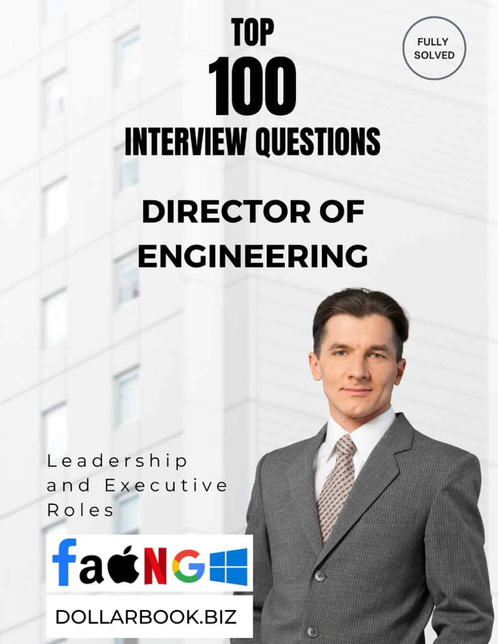 Top 100 Director of Engineering Interview questions: Fully Solved: Prove Your Team Leadership and Technical Insight (Top 100 Interview Questions: Leadership and Executive Series)