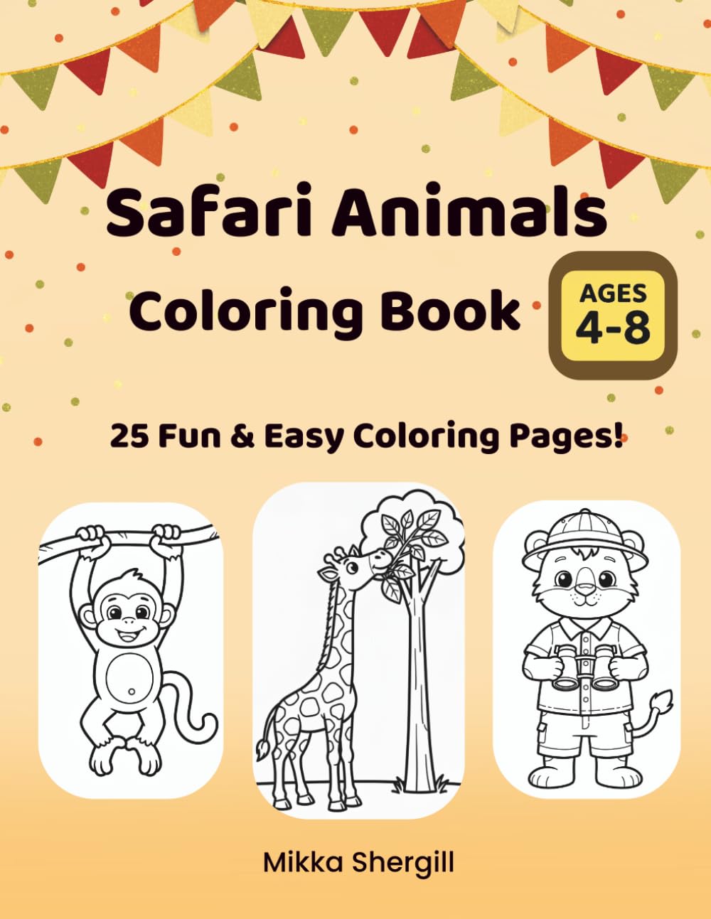 Safari Animals Coloring Book: Fun and Easy Coloring Pages for Kids Ages 4-8 with Cute Lions, Elephants, and More