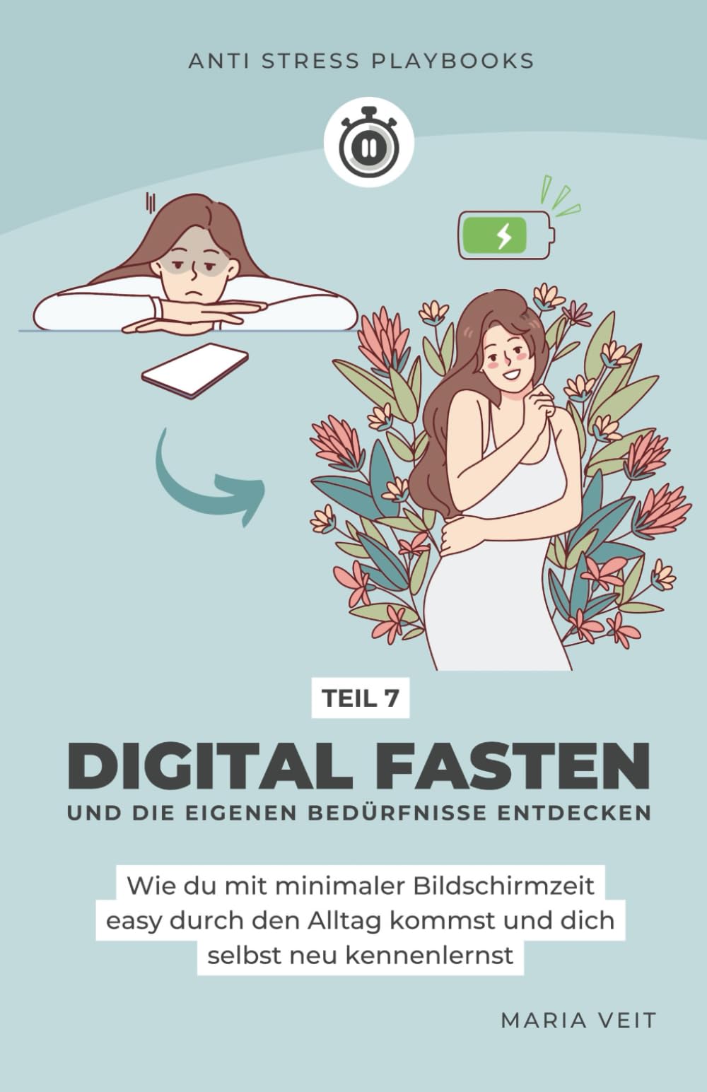Digital Fasten und eigene Bedürfnisse entdecken: Wie du mit minimaler Bildschirmzeit easy durch den Alltag kommst und dich selbst neu kennenlernst (Mini-Ratgeber "Anti Stress Playbooks")