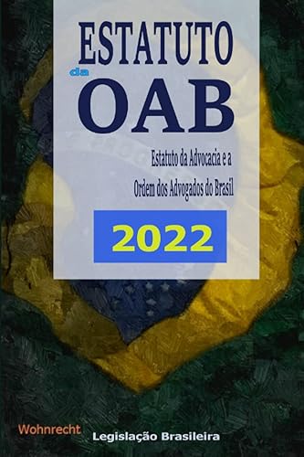 Estatuto da OAB 2022: Estatuto da Advocacia e a Ordem dos Advogados do Brasil