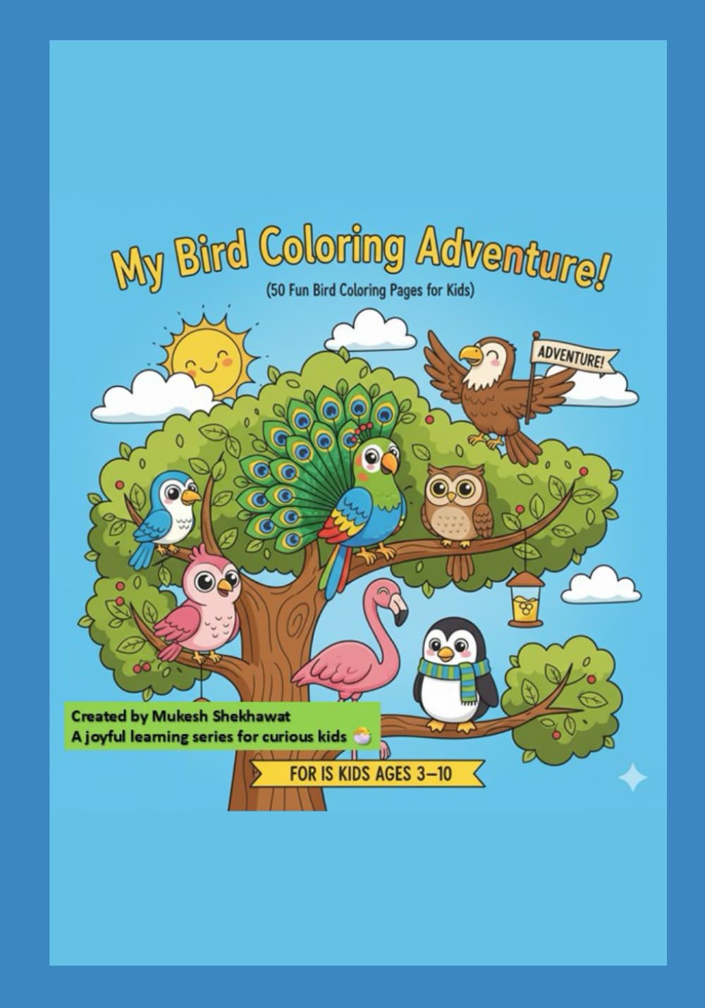 My Bird Coloring Adventure!: 50 Fun Bird Coloring Pages for Kids
