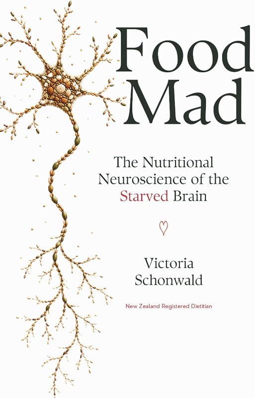 Food Mad: The Nutritional Neuroscience of a Starved Brain
