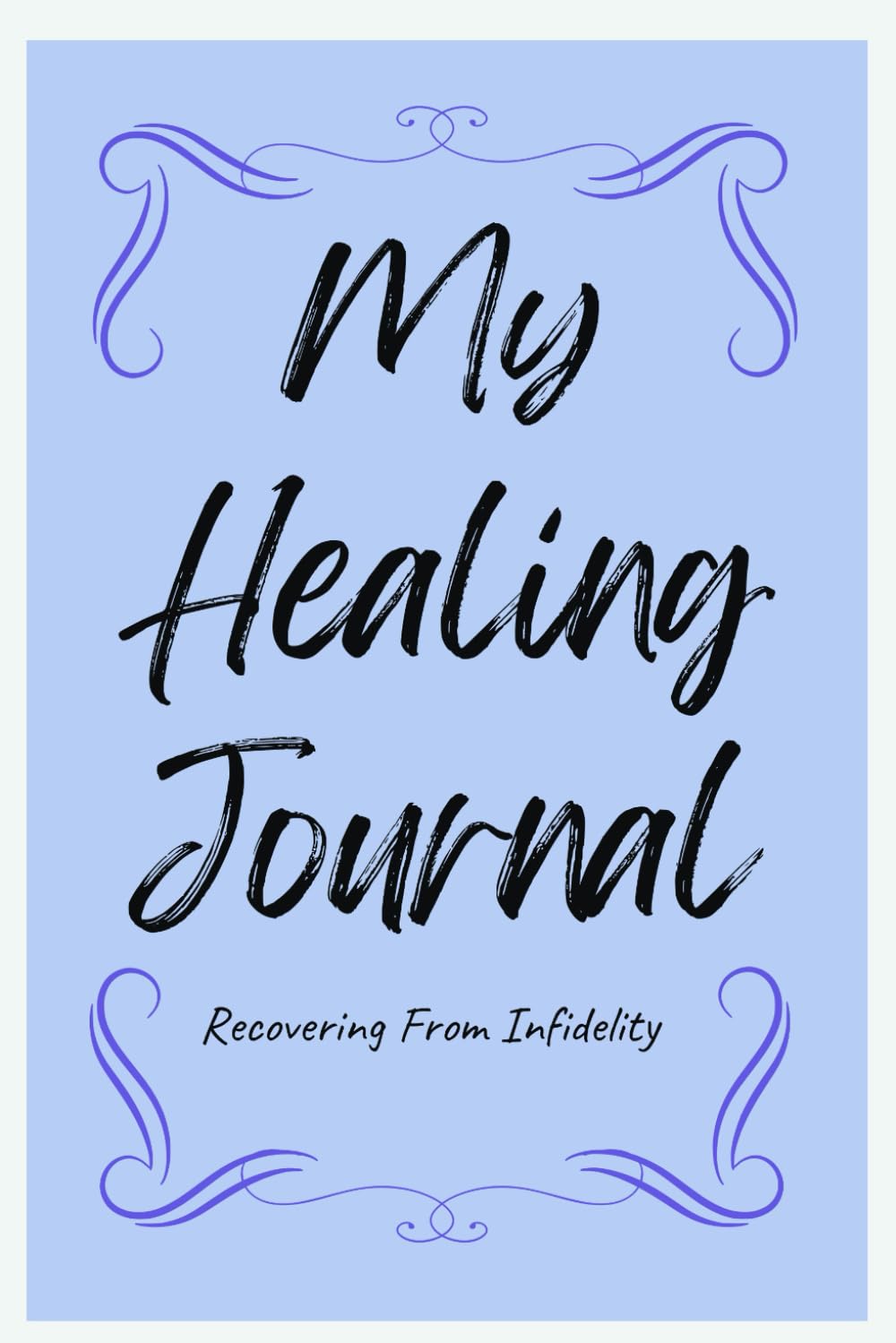 My Healing Journal: Recovering From Infidelity