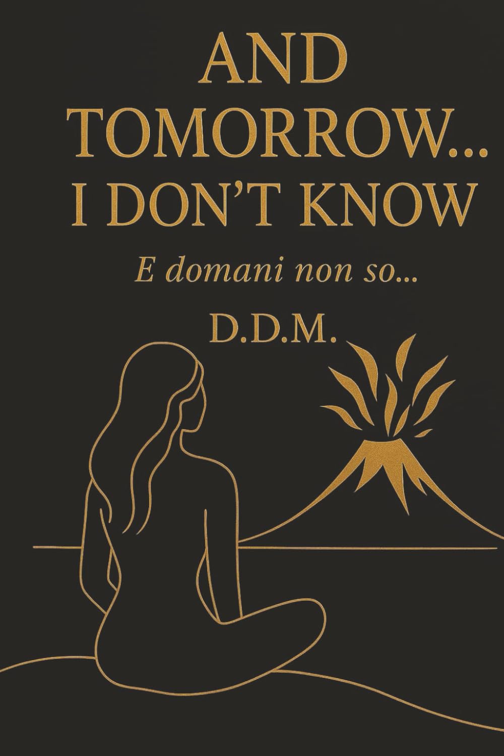 TOMORROW, I DON’T KNOW: A journey within yourself, through emotions, silences, and rebirths.