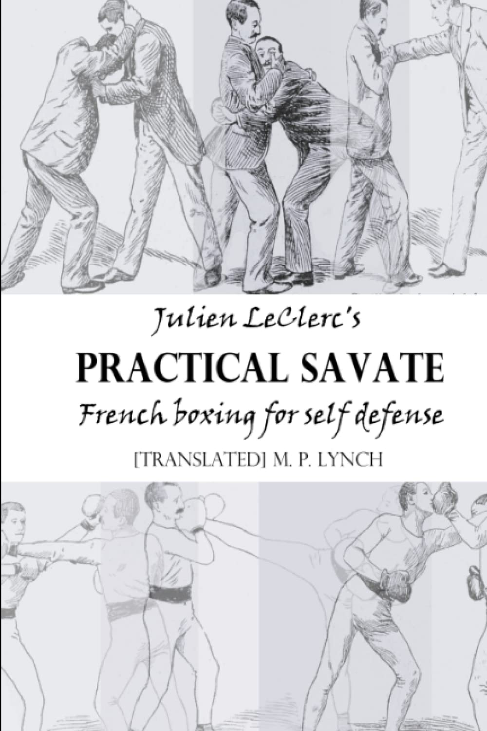 Julien LeClerc's Practical Savate: French boxing for self defense Paperback – May 16, 2023