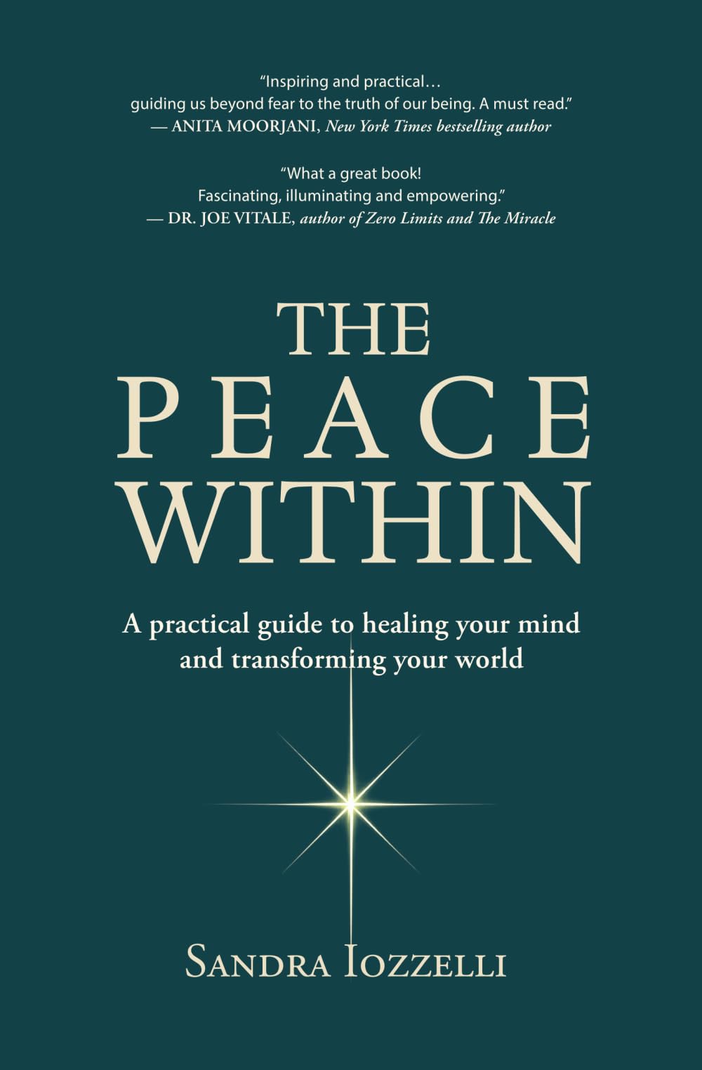 The Peace Within: A practical guide to healing your mind and transforming your world