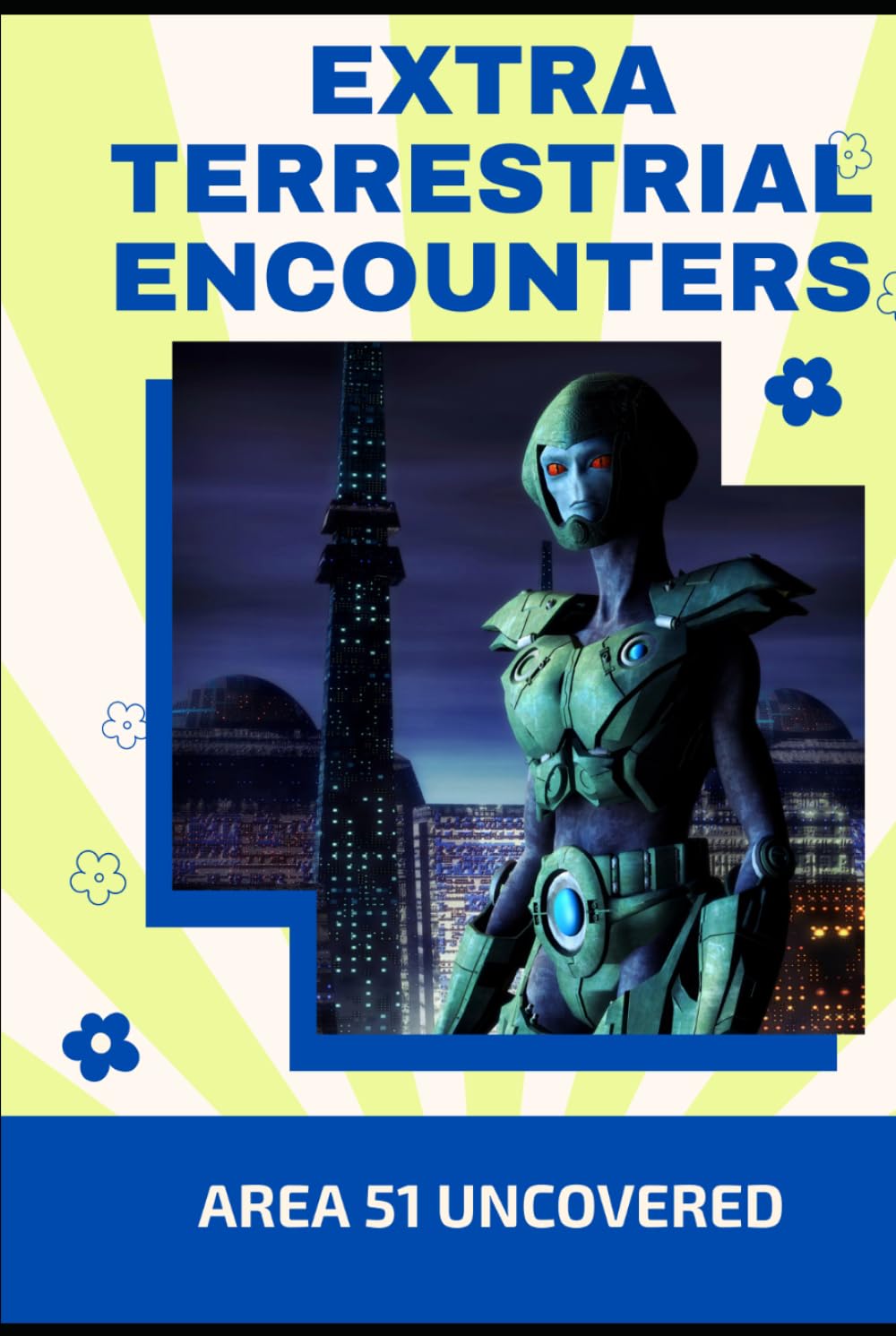 Extraterrestrial Encounters: Area 51 Uncovered