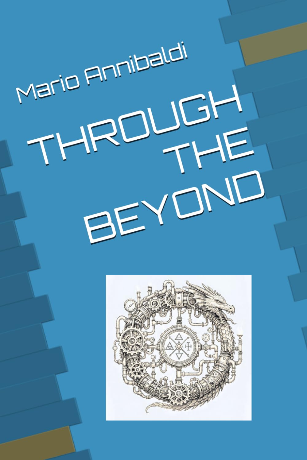 THROUGH THE BEYOND (Mario Annibaldi in English - Mystery, history and journeys beyond the visible.)