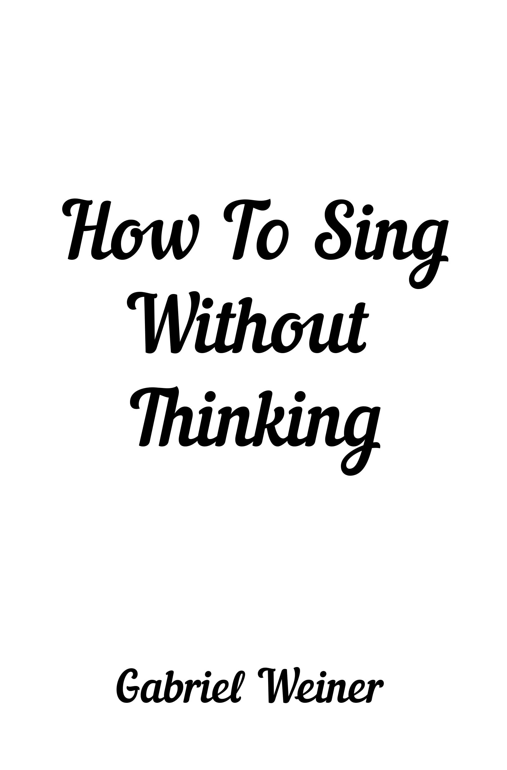 Guide How To Sing Without Thinking pour chanter spontanément au quotidien