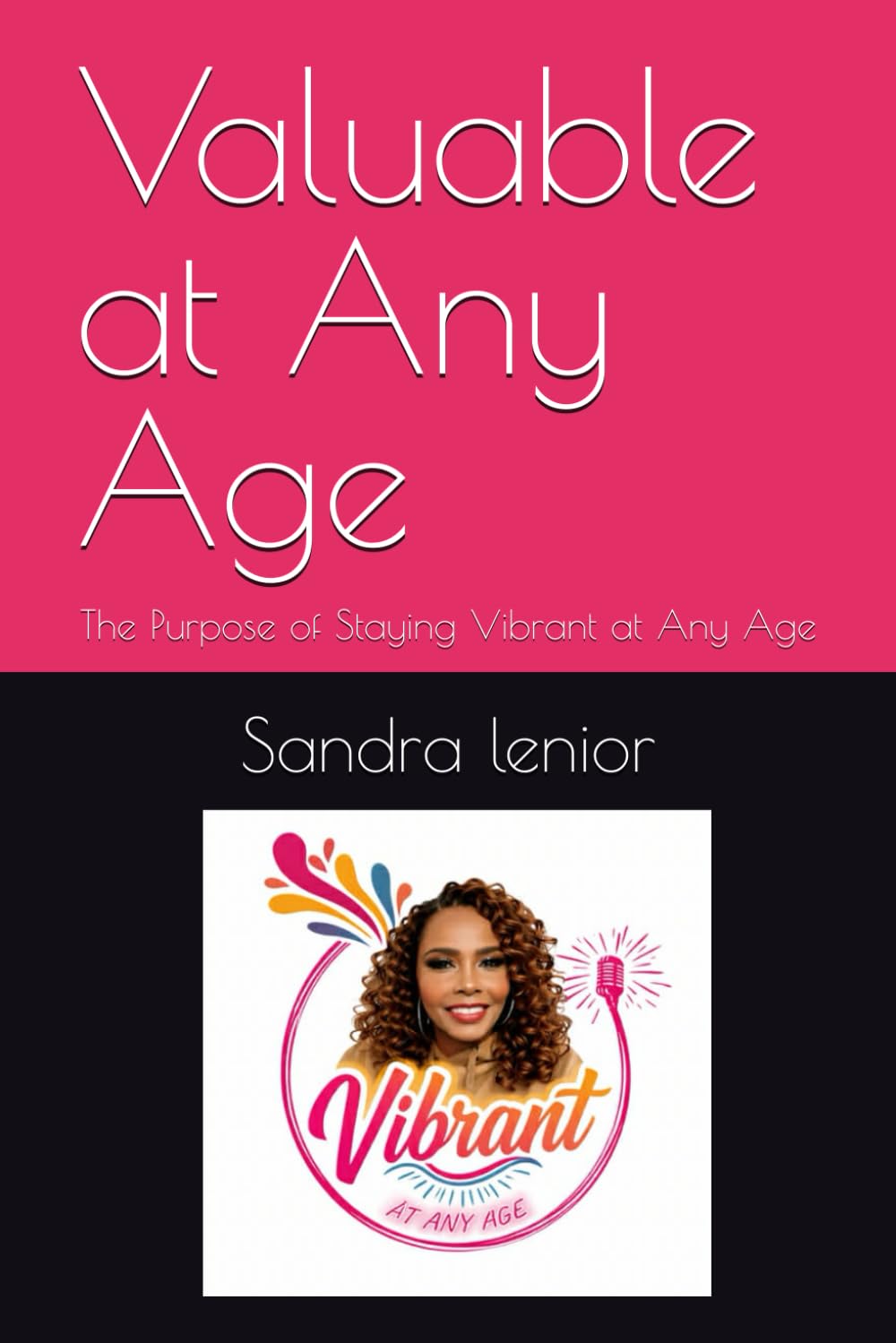 Valuable at Any Age: The Purpose of Staying Vibrant at Any Age