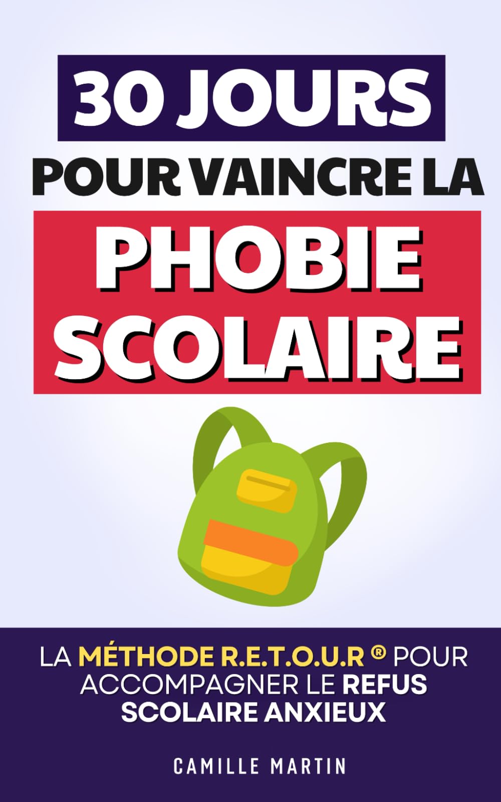 30 Jours pour Vaincre la Phobie Scolaire: La Méthode R.E.T.O.U.R ® pour Accompagner le Refus Scolaire Anxieux et Sécuriser le Retour à l’École | Livre ... Phobie Scolaire et le Refus Scolaire Anxieux