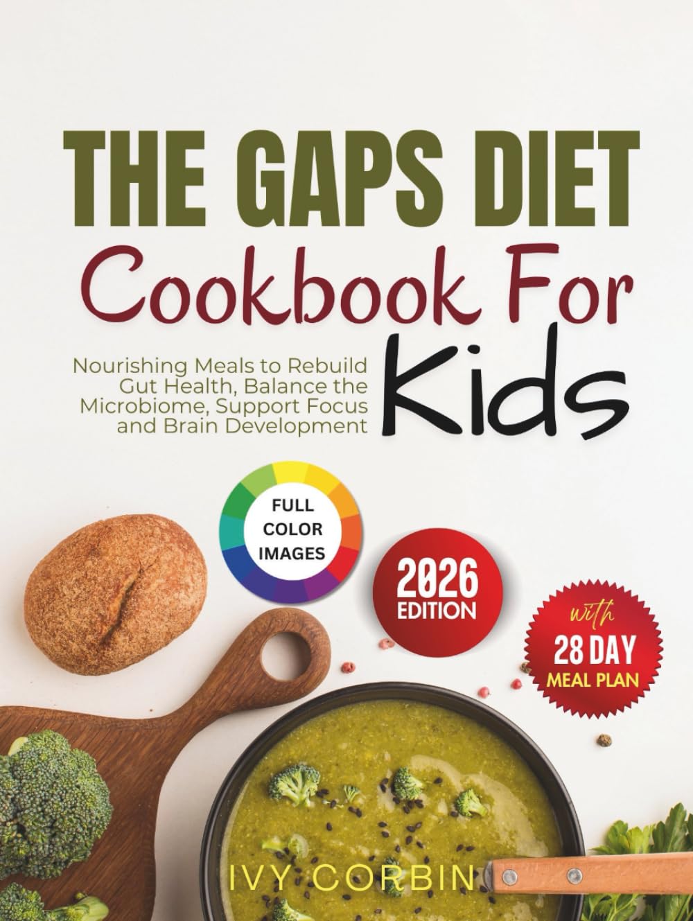 The GAPS Diet Cookbook for Kids: Nourishing Meals to Rebuild Gut Health, Balance the Microbiome, Support Focus and Brain Development
