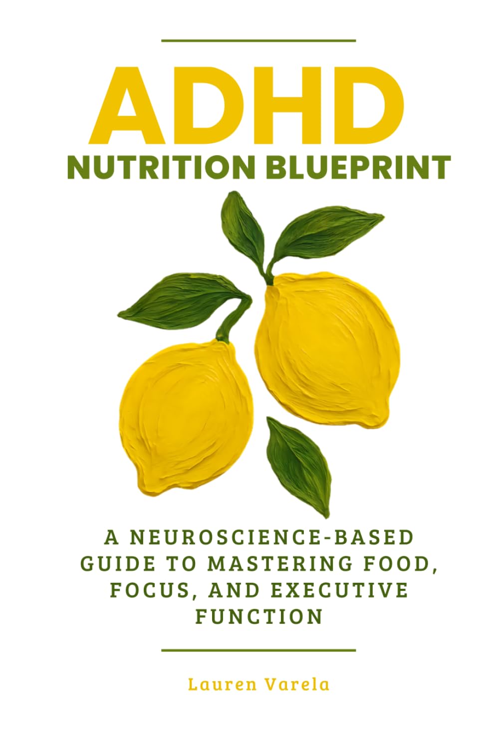 ADHD Nutrition Blueprint: A Neuroscience-Based Guide to Mastering Food, Focus, and Executive Function