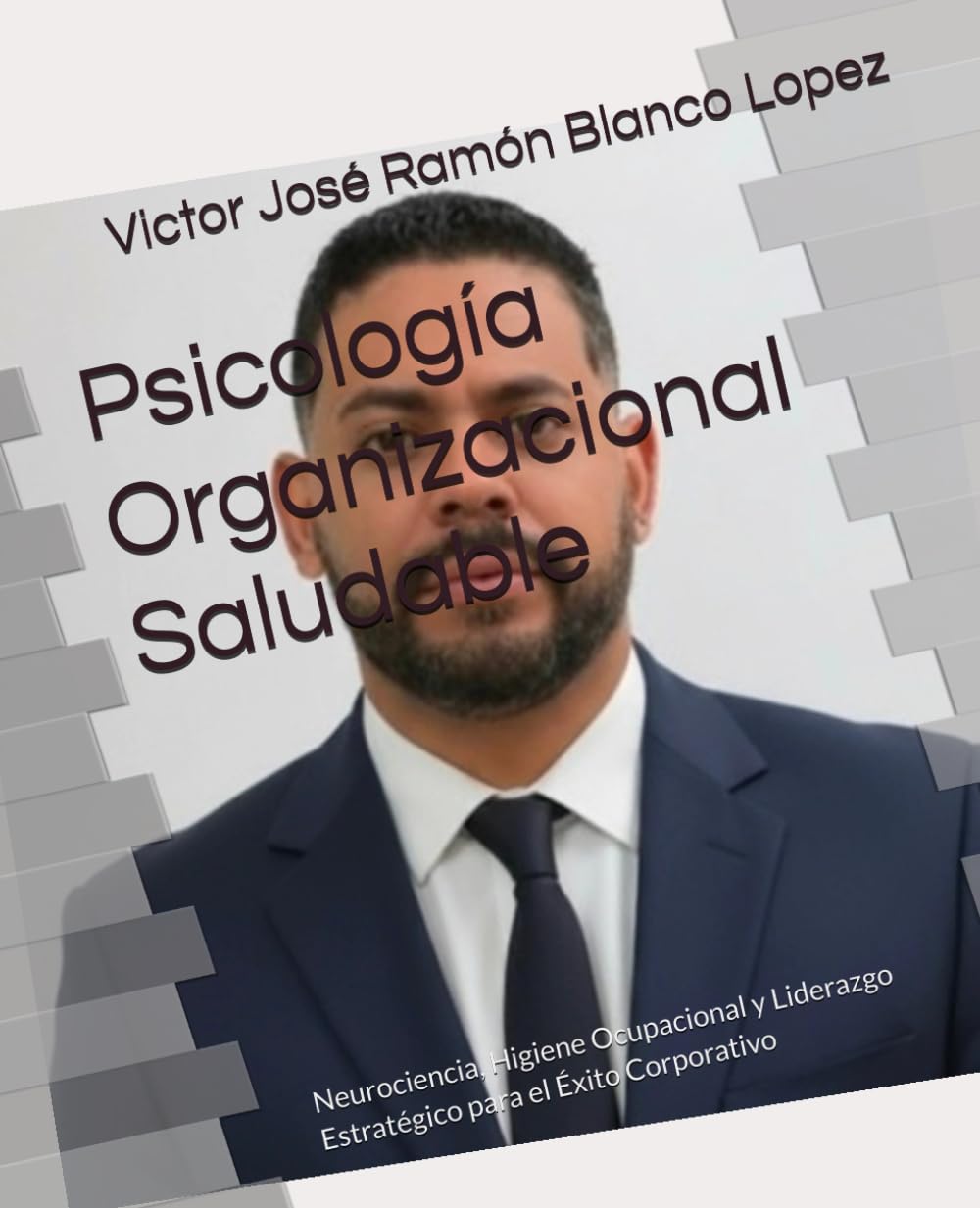Psicología Organizacional Saludable: Neurociencia, Higiene Ocupacional y Liderazgo Estratégico para el Éxito Corporativo (salud ocupacional)