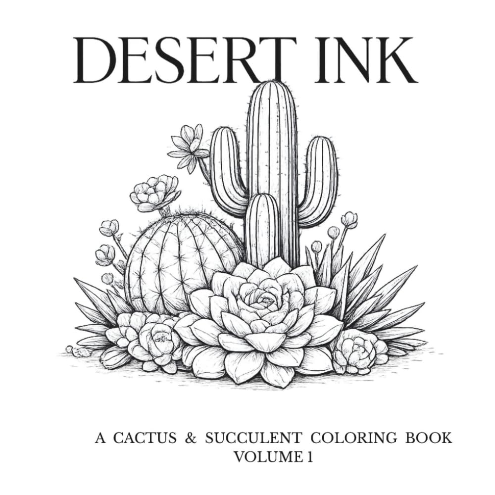 Desert Ink: A Cactus & Succulent Coloring Book, Volume 1: Nature-Inspired Line Art for Adults