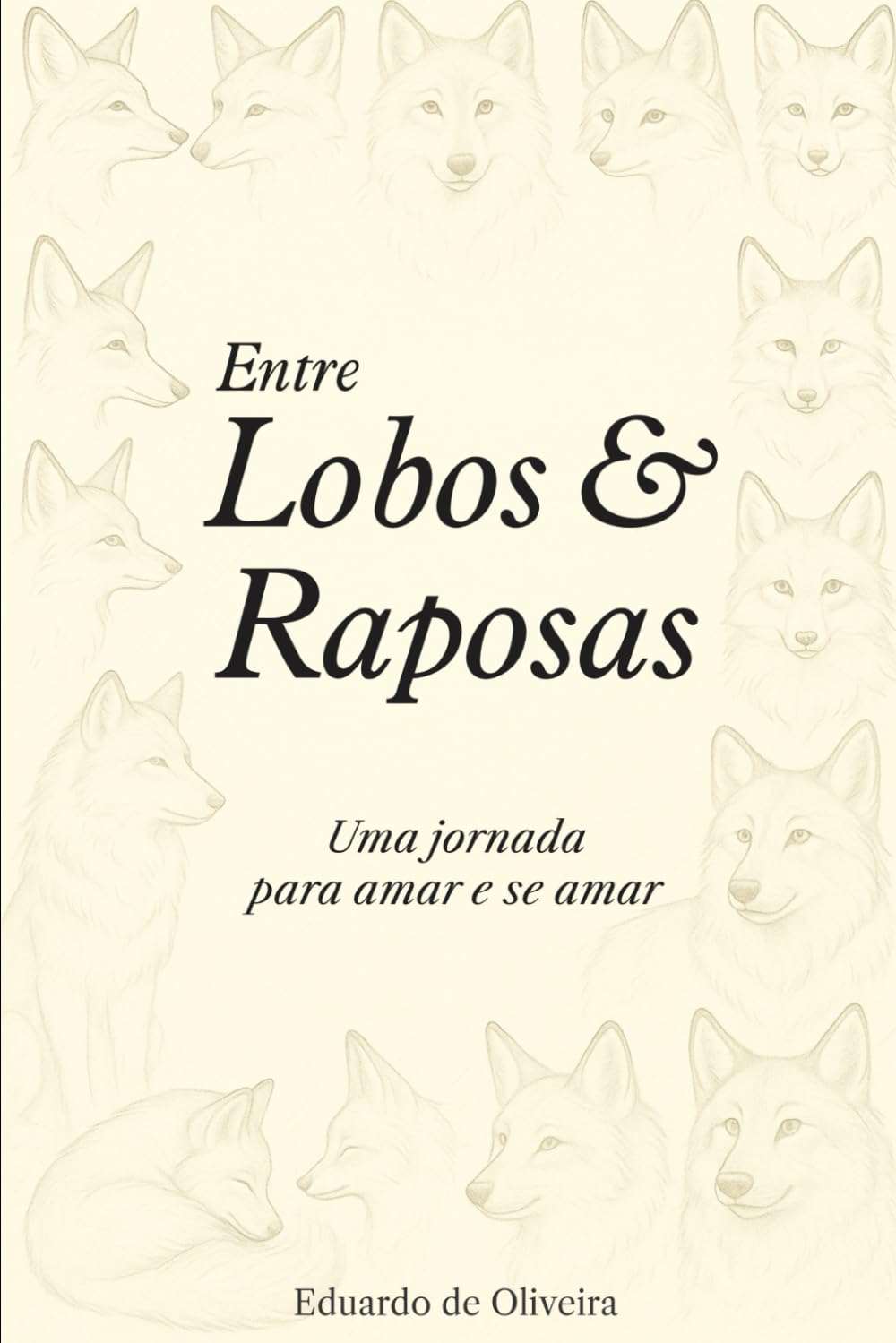 Entre lobos & raposas: Uma jornada para amar e se amar