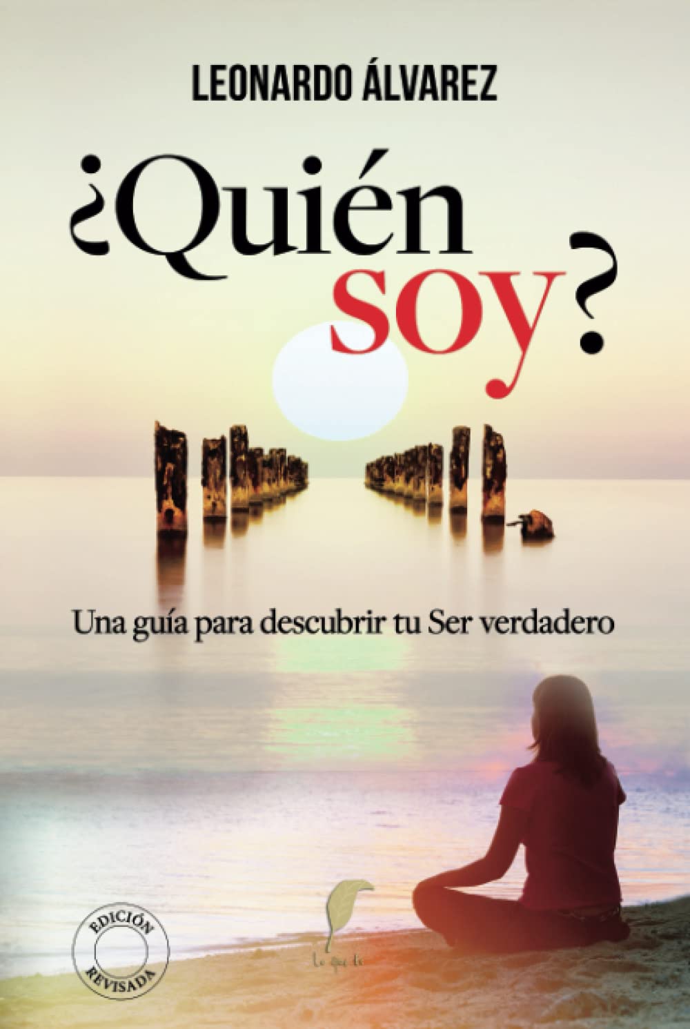 ¿Quién Soy?: Una guía para descubrir tu Ser verdadero (El Despertar del Ser)