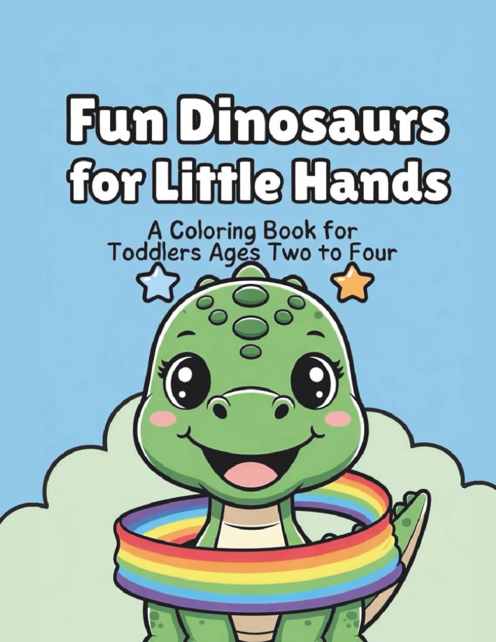Fun Dinosaurs for Little Hands: A Coloring Book for Toddlers Ages 2 - 4