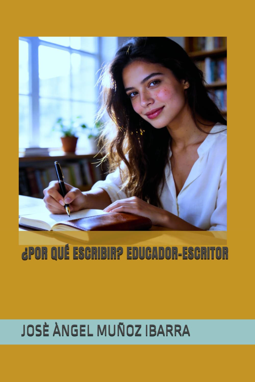 ¿POR QUÉ ESCRIBIR? EDUCADOR-ESCRITOR