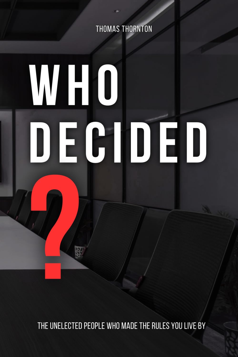 Who Decided?: The Hidden History of Standards, Power, and Who Really Runs the World