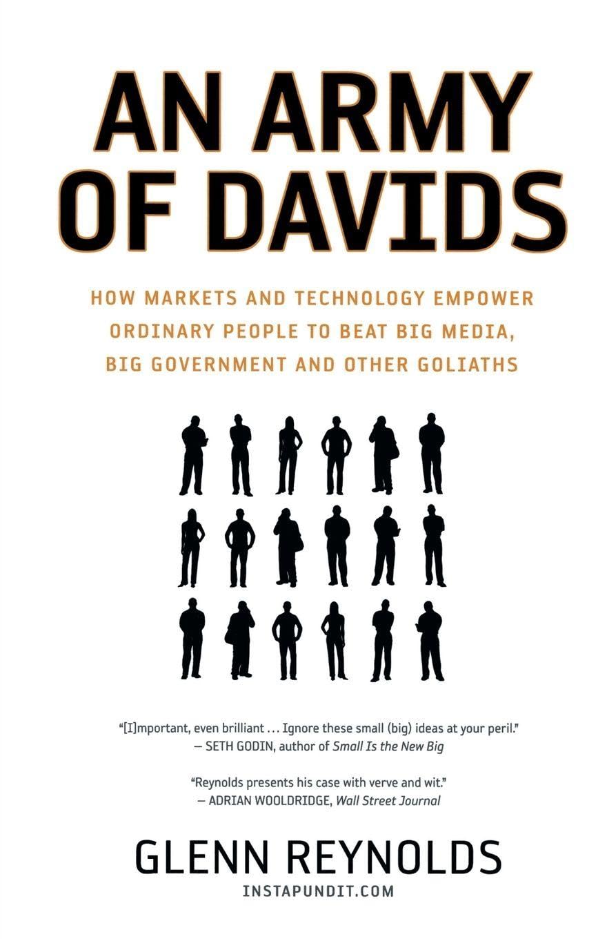 Army of Davids: How Markets and Technology Empower Ordinary People to Beat Big Media, Big Government, and Other Goliaths