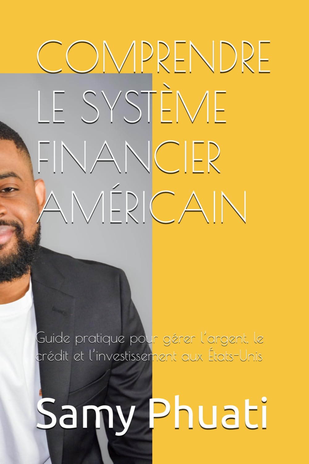 COMPRENDRE LE SYSTÈME FINANCIER AMÉRICAIN: Guide pratique pour gérer l’argent, le crédit et l’investissement aux États-Unis
