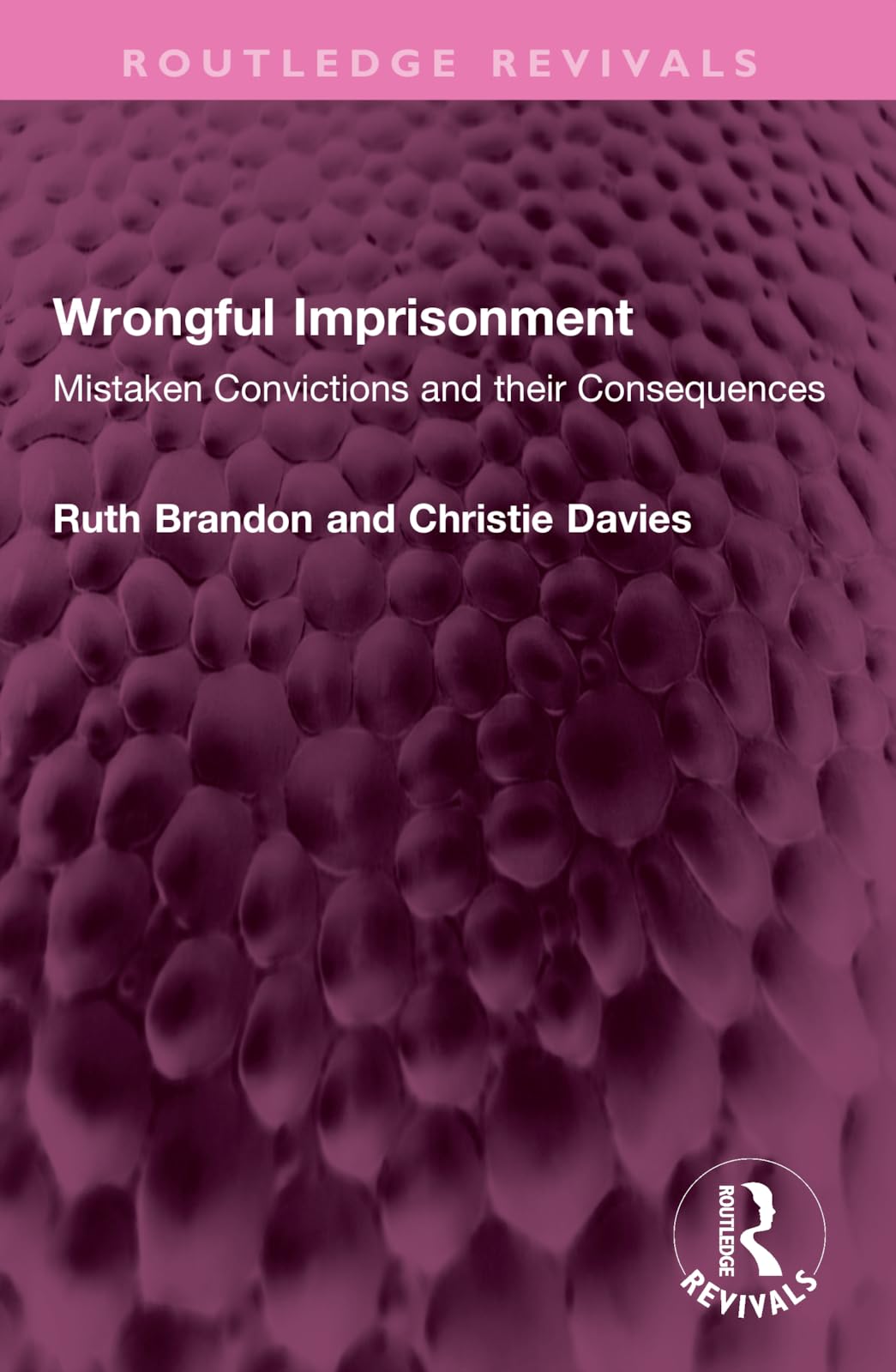 Wrongful Imprisonment: Mistaken Convictions and their Consequences (Routledge Revivals)
