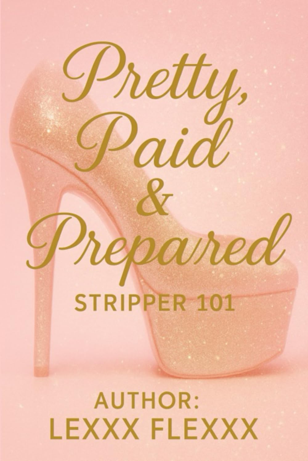 Pretty, Paid, & Prepared: Stripper 101