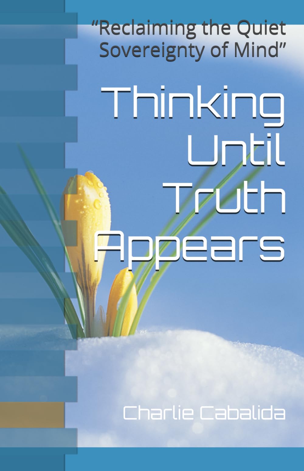 Thinking Until Truth Appears: “Reclaiming the Quiet Sovereignty of Mind”
