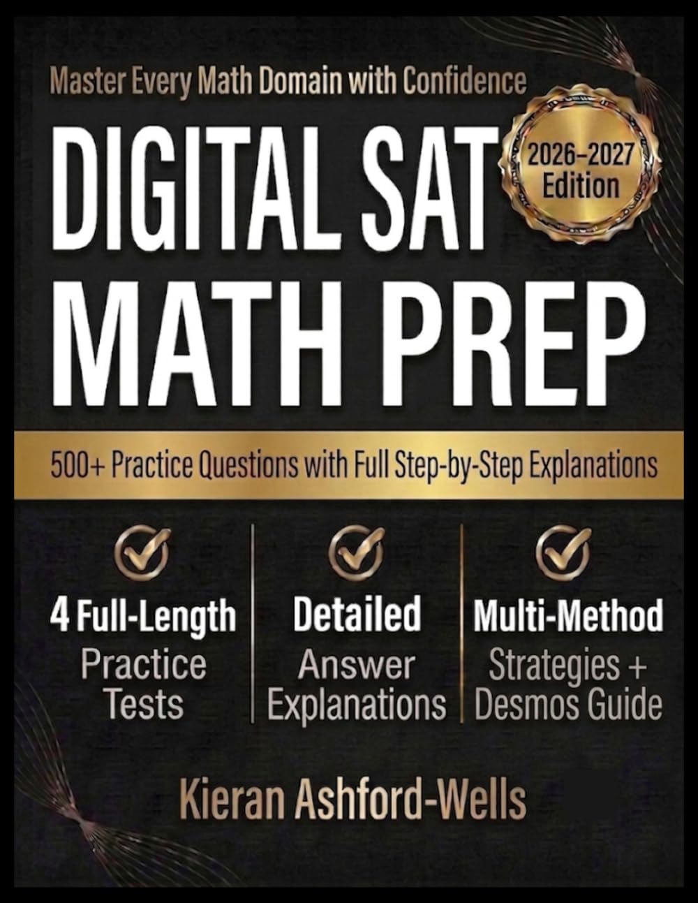 Digital SAT Math Prep: Complete Study Guide with a Diagnostic Test, 4 Full-Length Practice Tests, Step-by-Step Lessons, and Detailed Answer Explanations for Every Math Domain