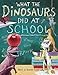 Produktbild What the Dinosaurs Did at School: Another Messy Adventure (What the Dinosaurs Did, 2)