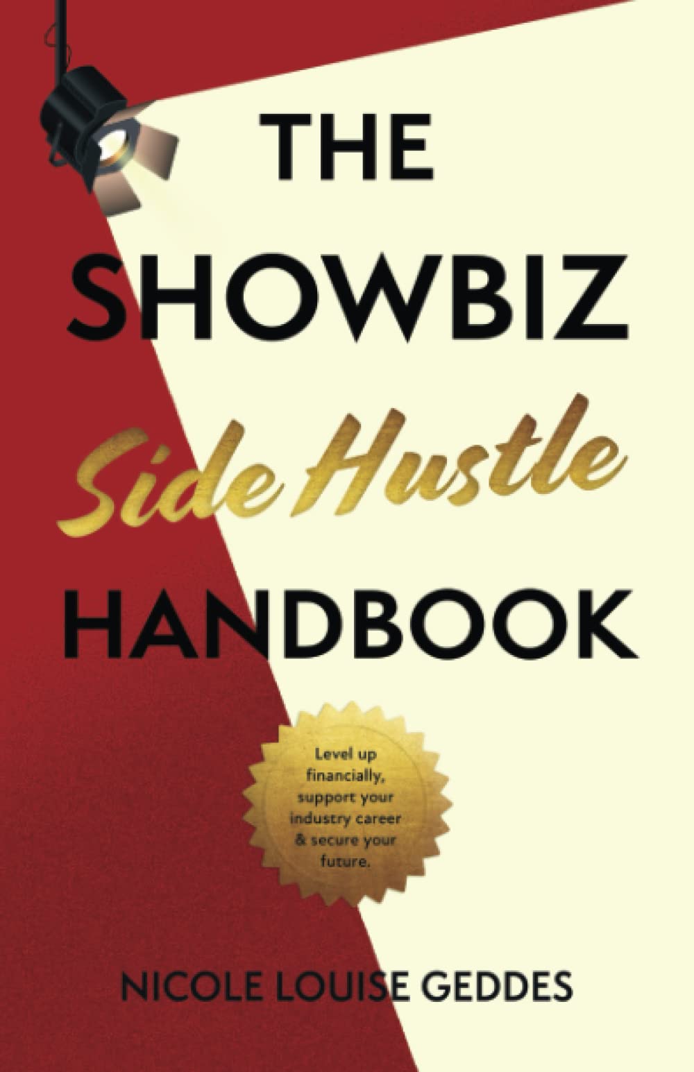 The Showbiz Side Hustle Handbook: Level up financially, support your industry career & secure your future.