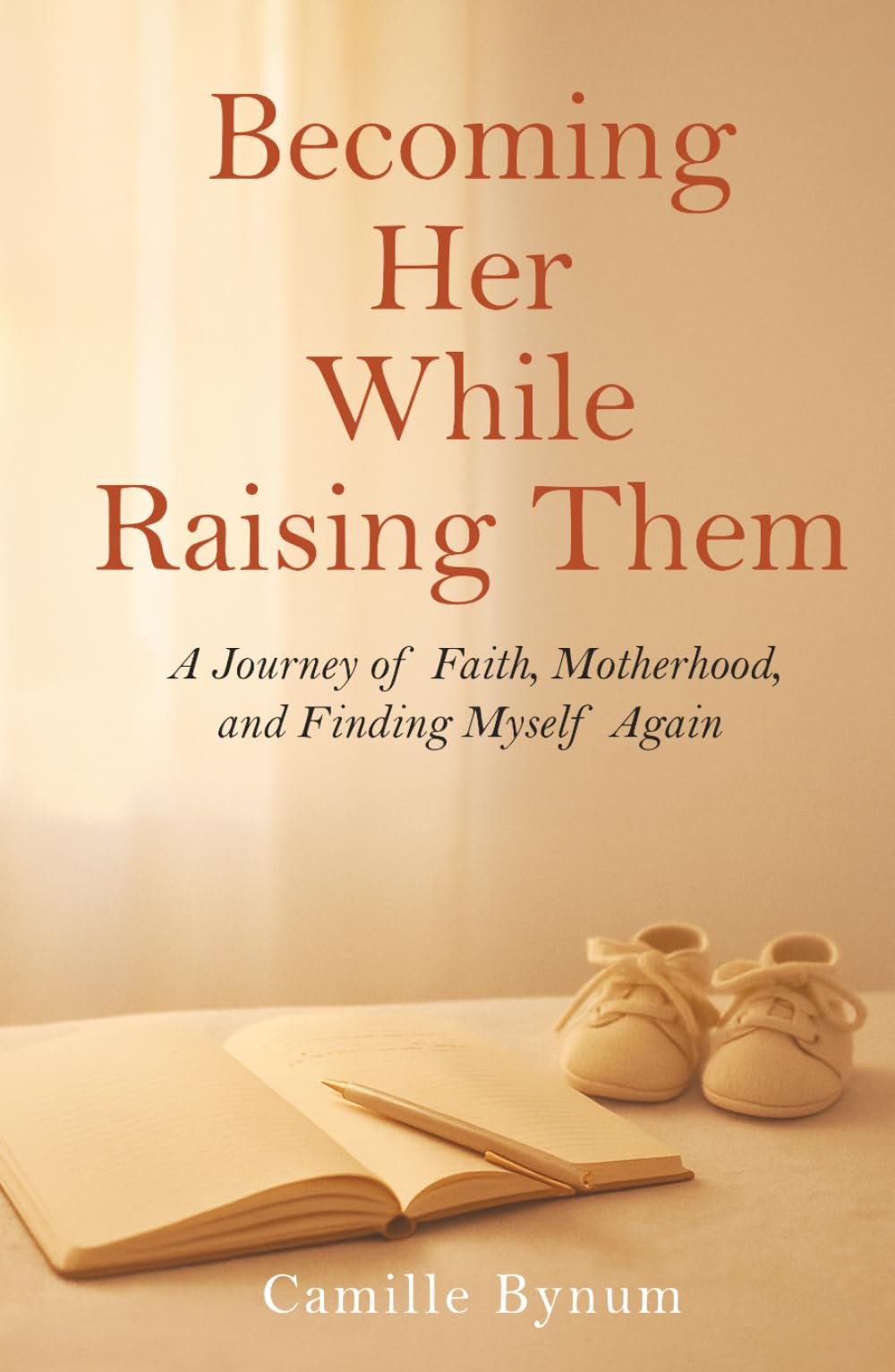 Becoming Her While Raising Them: A Journey of Faith, Motherhood, and Finding Myself Again