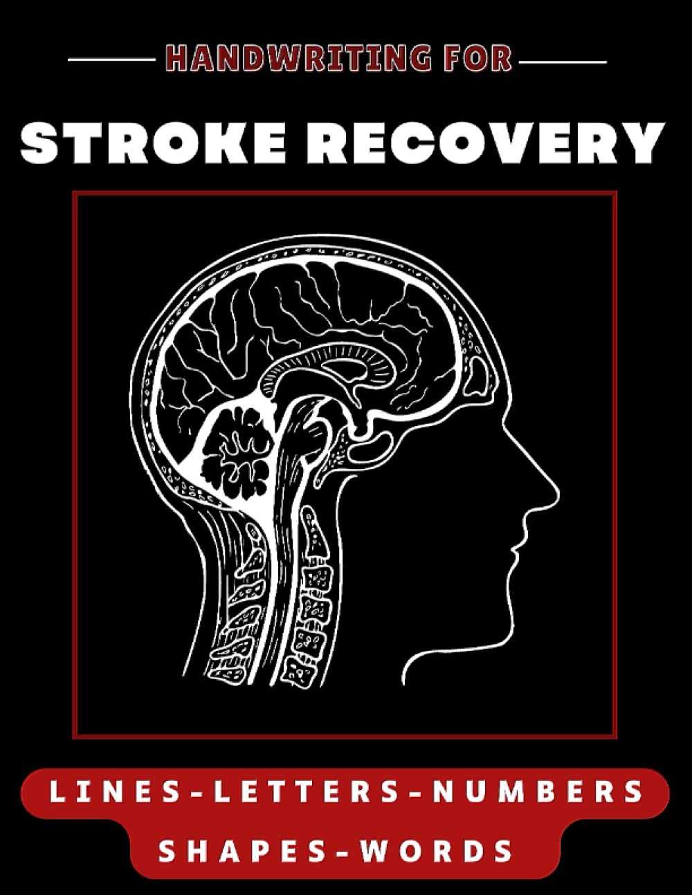 Handwriting For Stroke Recovery: Tracing Activity Book, Lines, Letters, Numbers, Shapes, Words & More - Relearn & Practice How To Write Again For Adult Patients