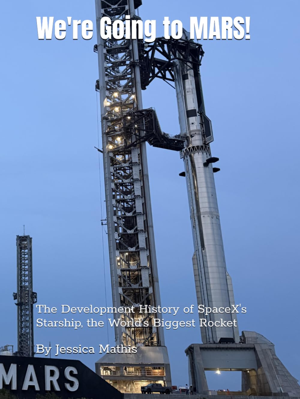 We're Going to MARS! The Development History of SpaceX's Starship, the World's Biggest Rocket