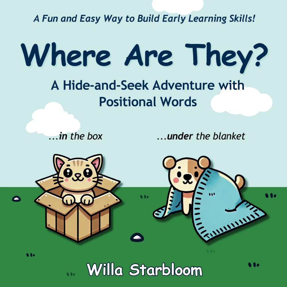 Where Are They? A Hide-and-Seek Adventure with Positional Words: Fun Early Learning for Toddlers, Preschoolers, and Kids