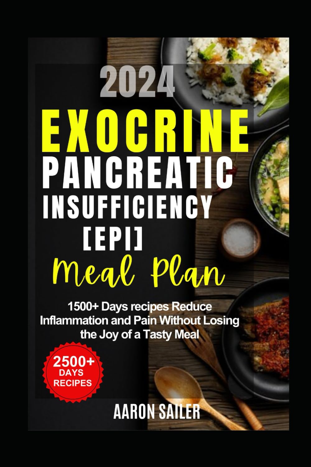 EXOCRINE PANCREATIC INSUFFICIENCY(EPI) DIET MEAL PLAN: 1500+ Days recipes Reduce Inflammation and Pain Without Losing the Joy of a Tasty Meal