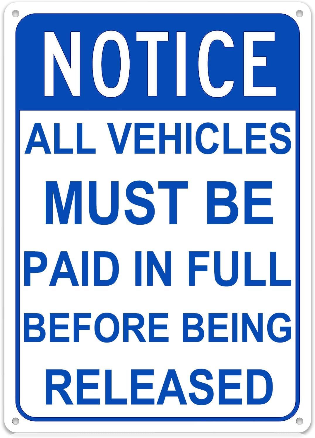 SMAZDFXX Notice All Vehicles Must Be Paid in Full Before Being Released Metal Tin Signs Funny Wall Art Decor Iron Poster for Home Farmhouse Bar Cafe Pub Garage Man Cave 8"x12"