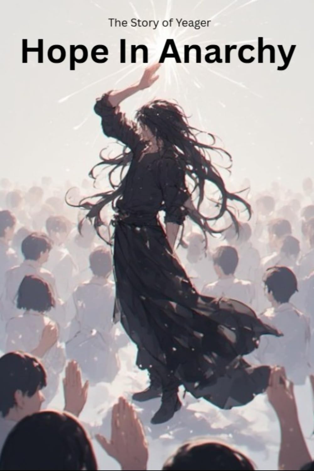 Story of Yeager: Hope in Anarchy (Rage and Love)