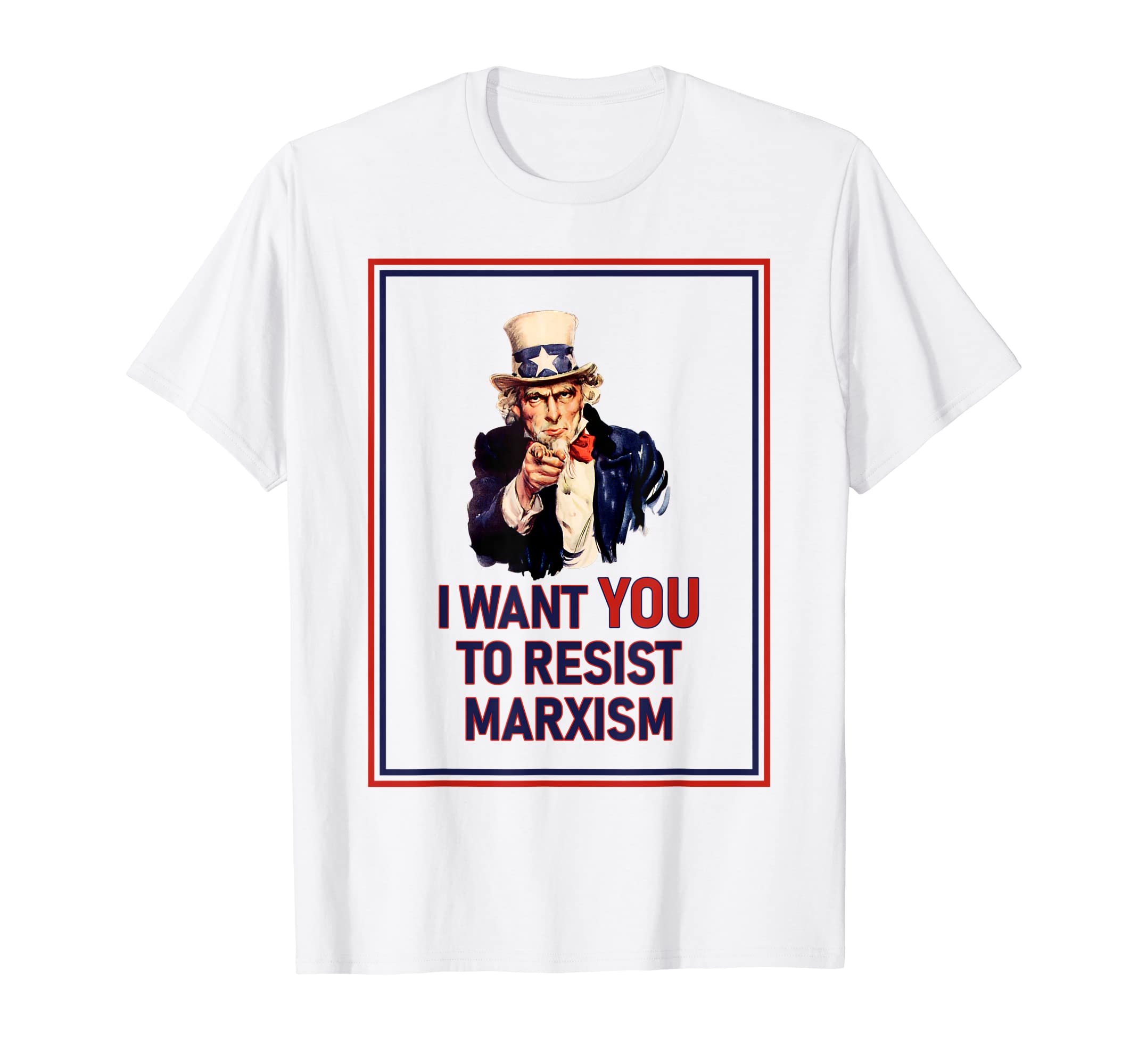 Uncle Sam Wants You To Resist MarxismUncle Sam - I Want You To Resist Marxism T-Shirt