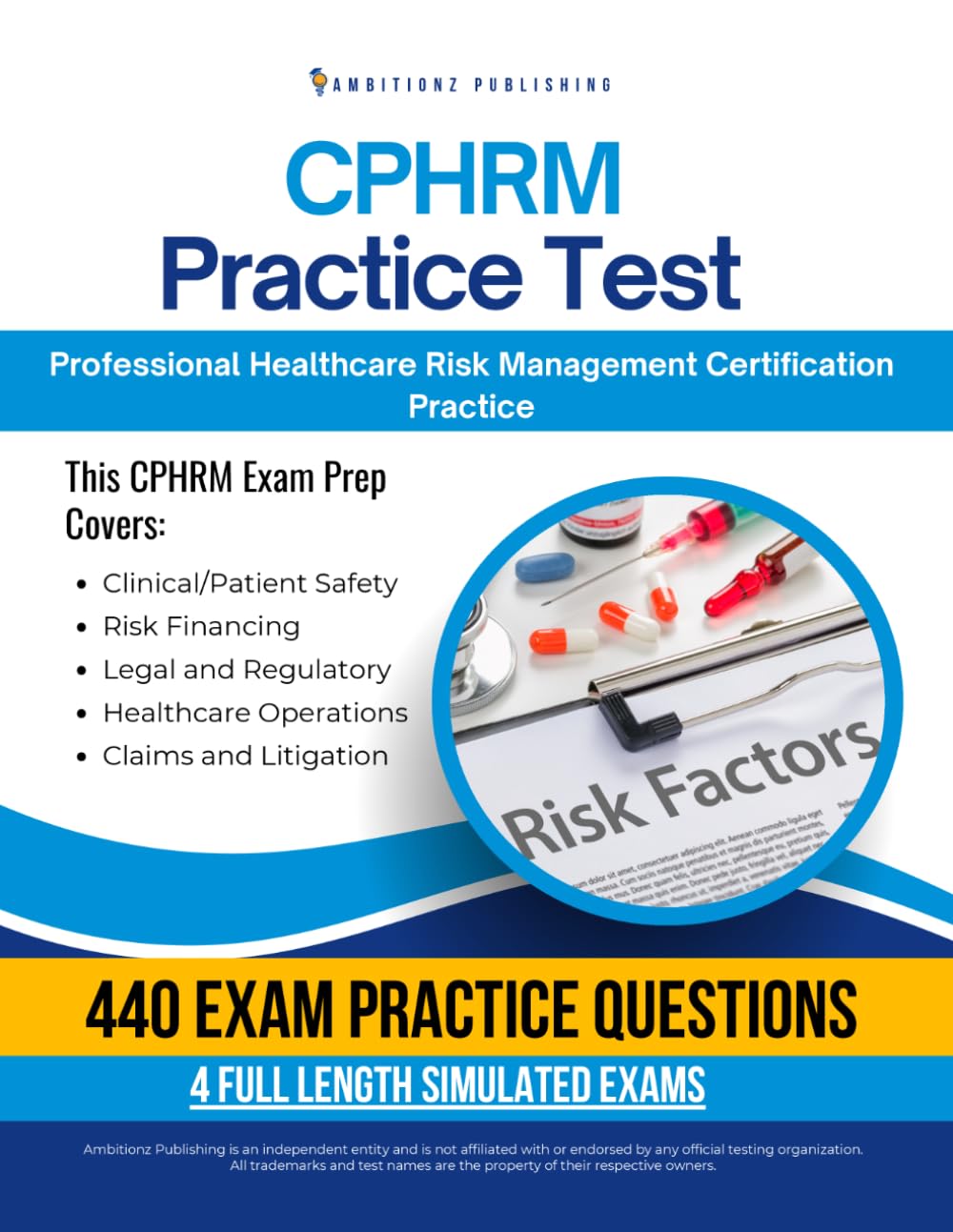 CPHRM Practice Test: Professional in Healthcare Risk Management Exam Prep Workbook with 4 Simulated Practice Exams, 440 Questions, Detailed Answer Explanations, and Study Tips
