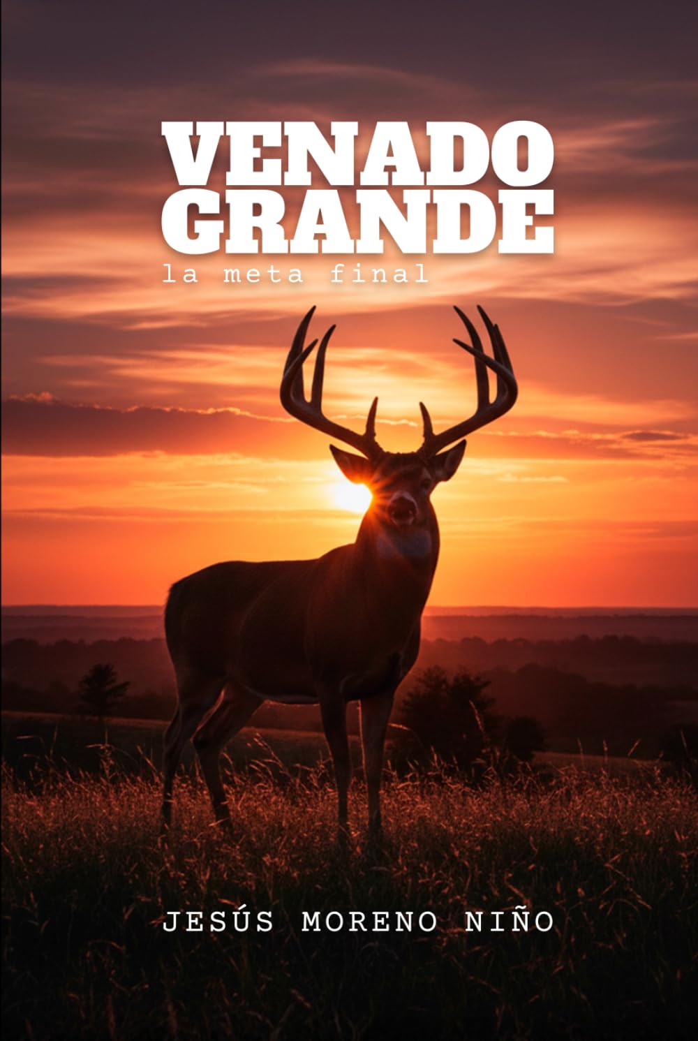 Venado Grande: la meta final (Jesús Moreno Niño) (Spanish Edition)      Hardcover – September 20, 2025
