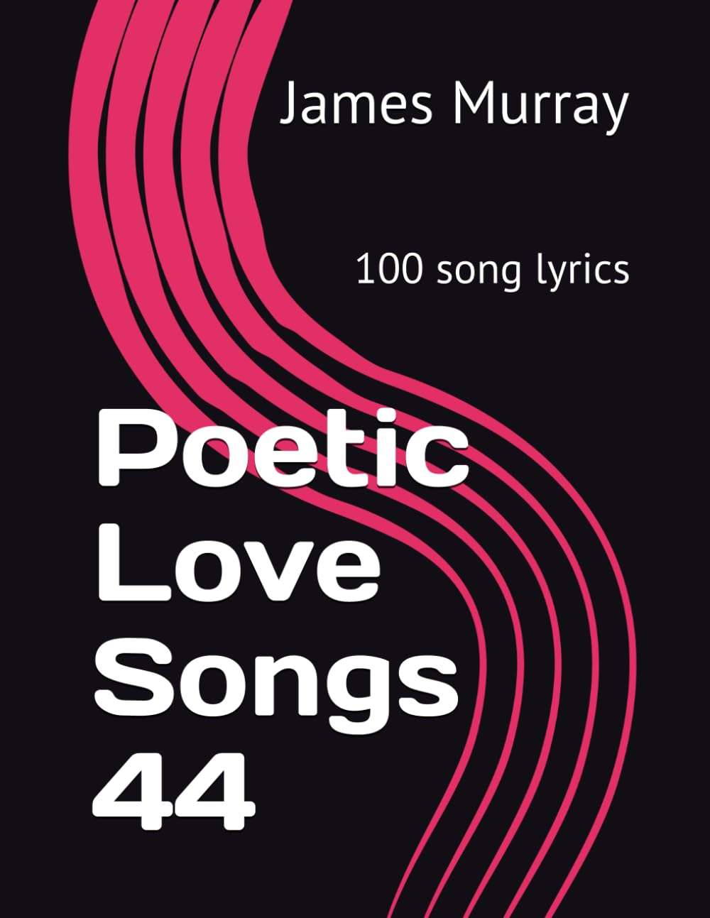Poetic Love Songs 44: 100 song lyrics