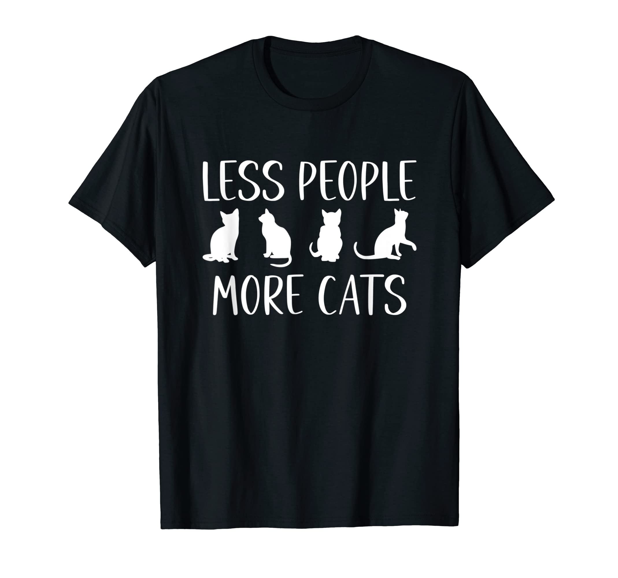 CATFunny Cat Saying Less People More Cats Cat Lover Cat Owner T-Shirt
