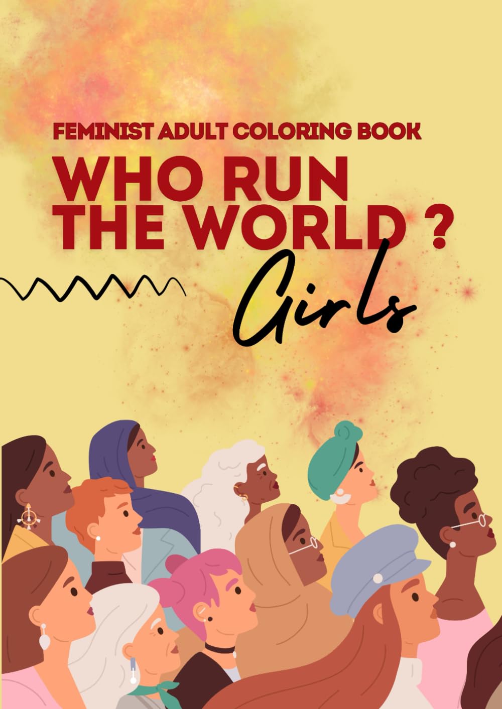 FEMINIST ADULT COLORING BOOK: WHO RUN THE WORLD ? GIRLS !