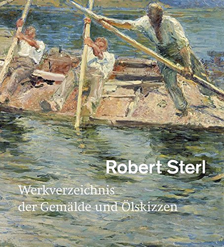 Robert Sterl: Werkverzeichnis Der Gemalde Und Olskizzen