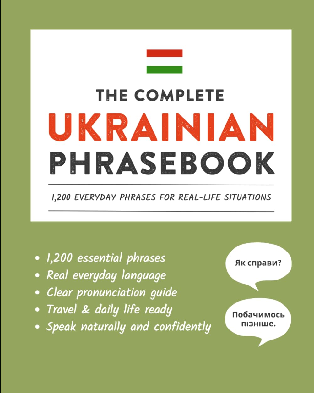 The Complete Ukrainian Phrasebook: 1,200 Everyday Phrases for Real-Life Situations, Core Vocabulary for Daily Communication, A Practical Speaking ... and Cultural Notes (Learn Ukrainian)