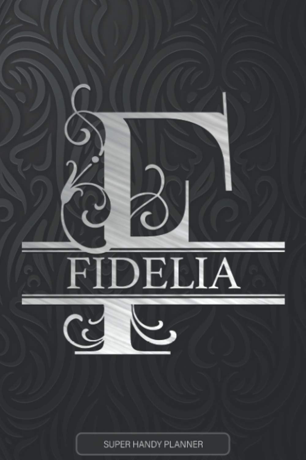 Fidelia: Silver Monogram Letter F The Fidelia Name - Fidelia Name Custom Gift Planner Calendar Notebook Journal