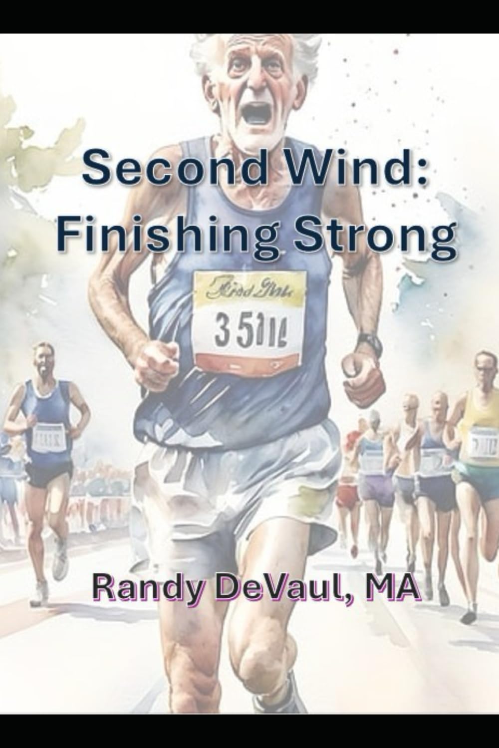 Second Wind: Finishing Strong: Run to Gain the Prize