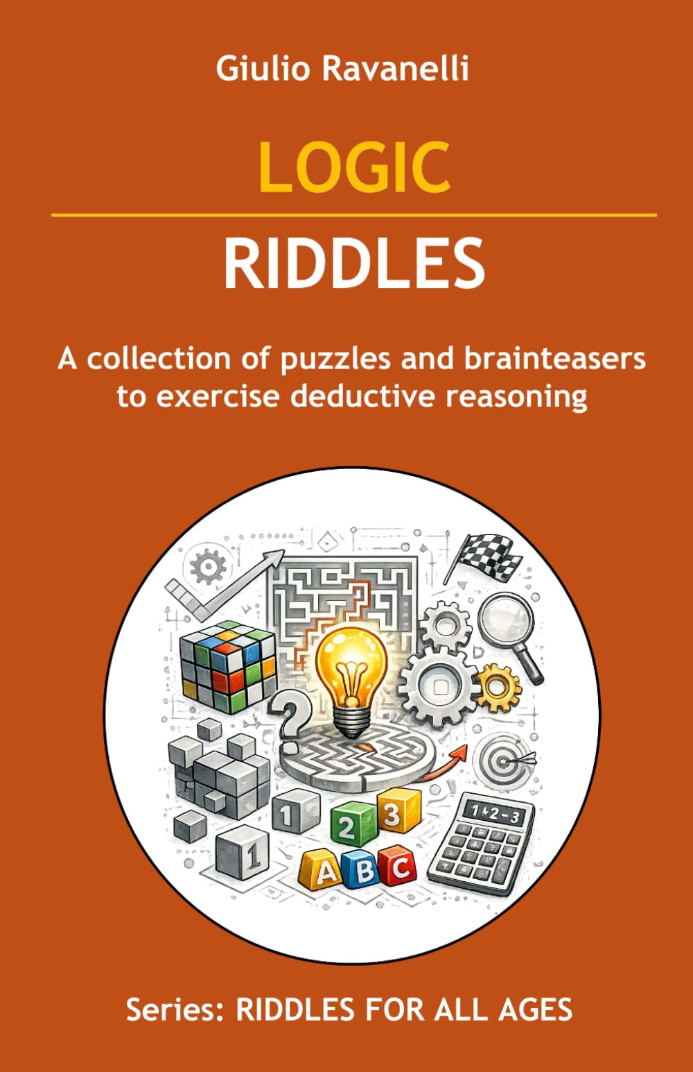 LOGIC RIDDLES: A collection of puzzles and brainteasers to exercise deductive reasoning (RIDDLES FOR ALL AGES)